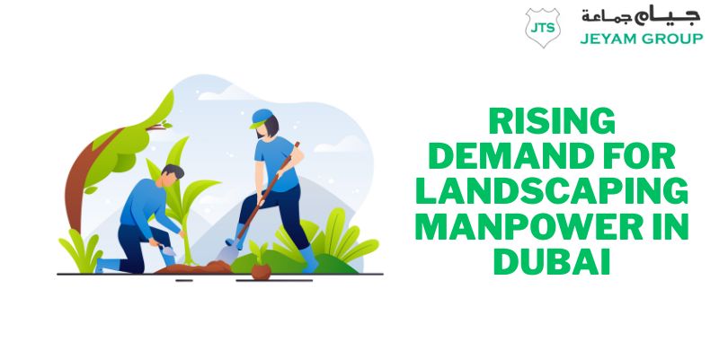 Rising Demand for Landscaping Manpower in Dubai