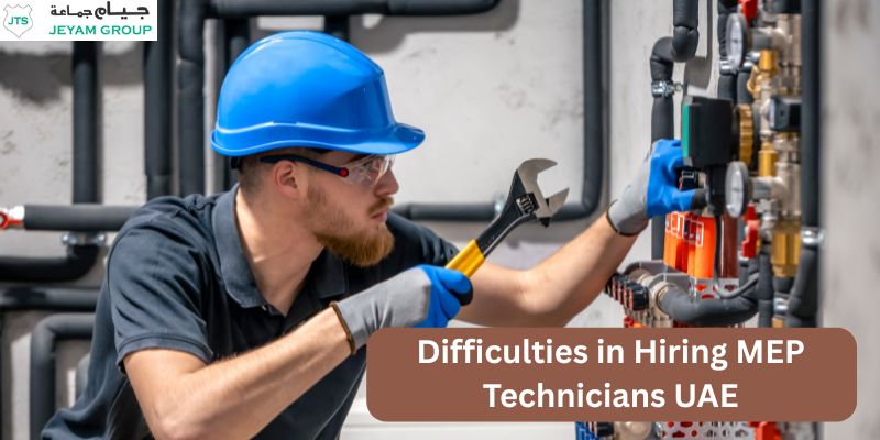 Difficulties in Hiring MEP Technicians UAE
